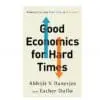 H Good Economics for Hard Times - Abhijit V. Banerjee & Esther Dulfo
