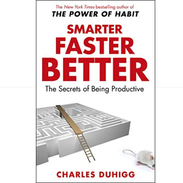 Smarter Faster Better - Charles Duhigo