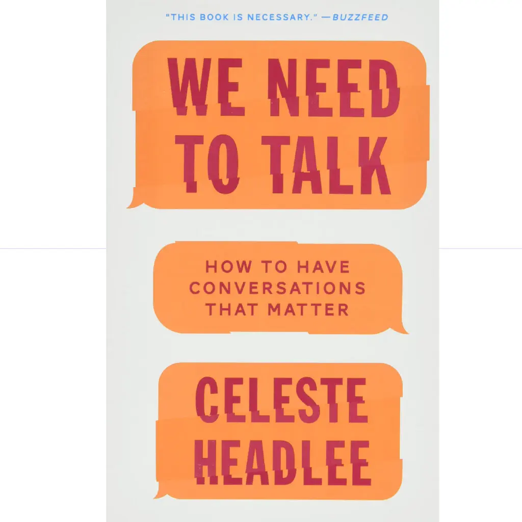 We Need To Talk: How To Have Conversations That Matte - Celeste Headlee