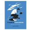 I Want To Concentrate - Harriet Griffey