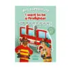Build Up Your Job - I Want To Be a Firefighter