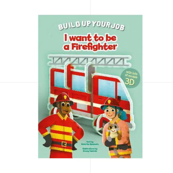 Build Up Your Job - I Want To Be a Firefighter