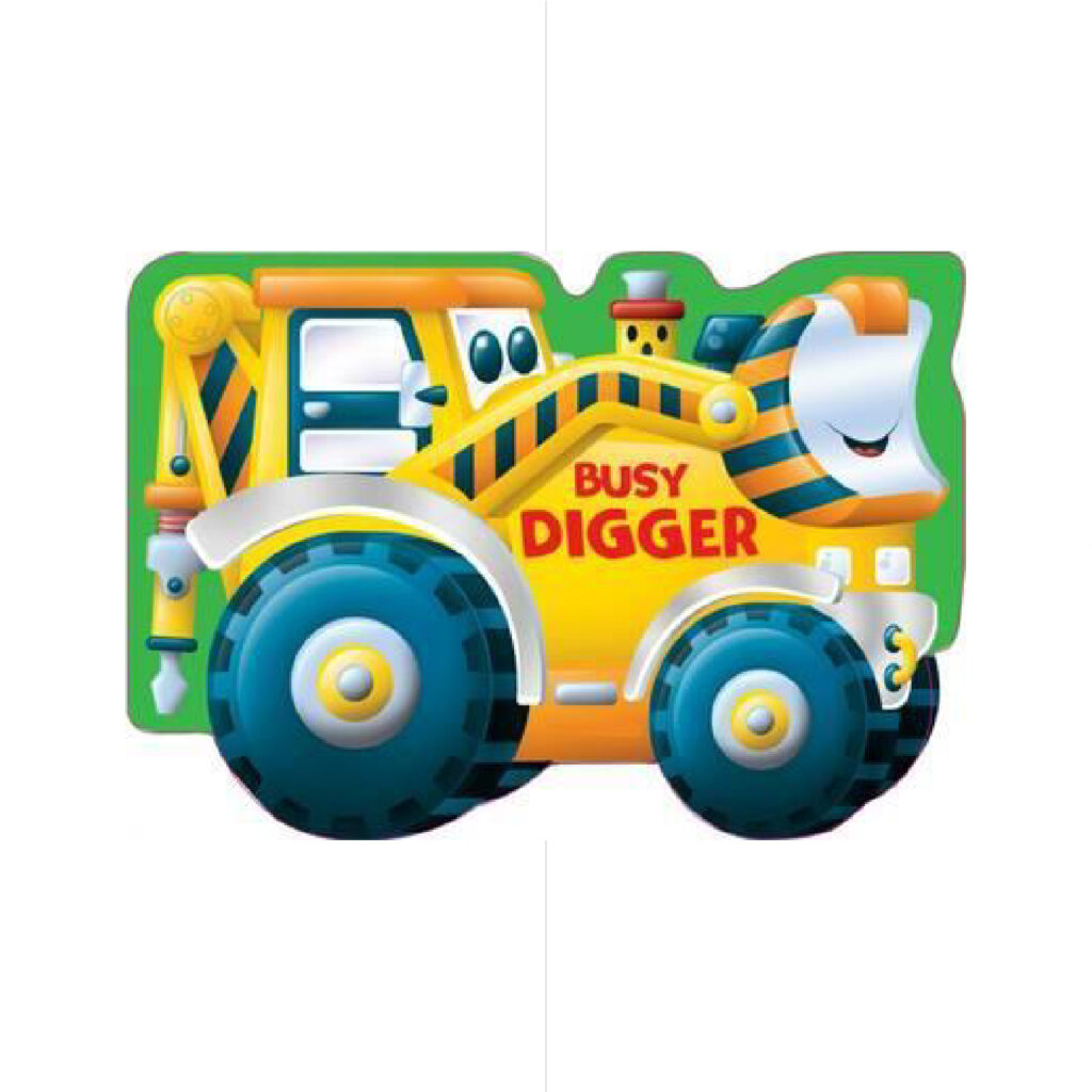 Die Cut Shaped Vehicules - Busy Digger
