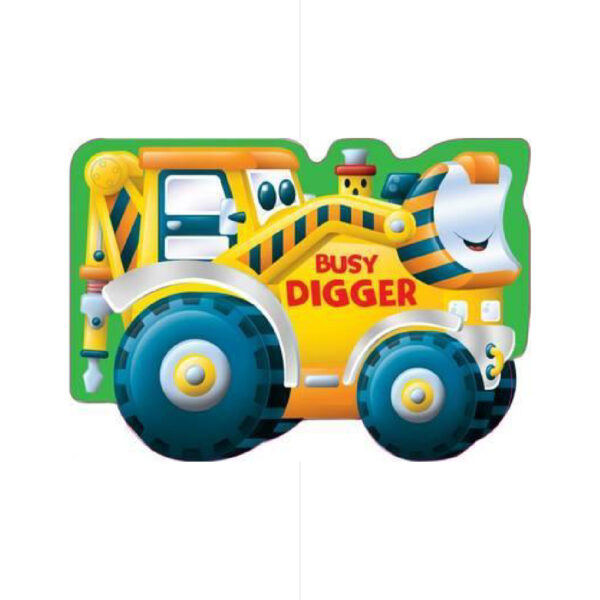 Die Cut Shaped Vehicules - Busy Digger