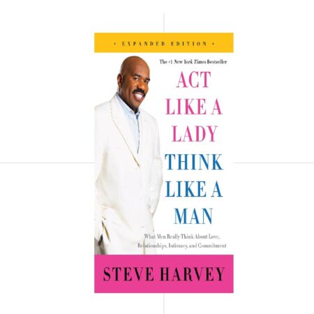 Act like A Lady think like a man - Steve Harvey