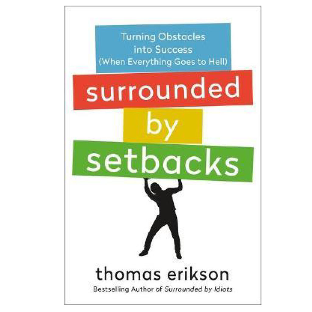 H Surrounded by Setbacks: Turning Obstacles Into Success (When Everything Goes to Hell)