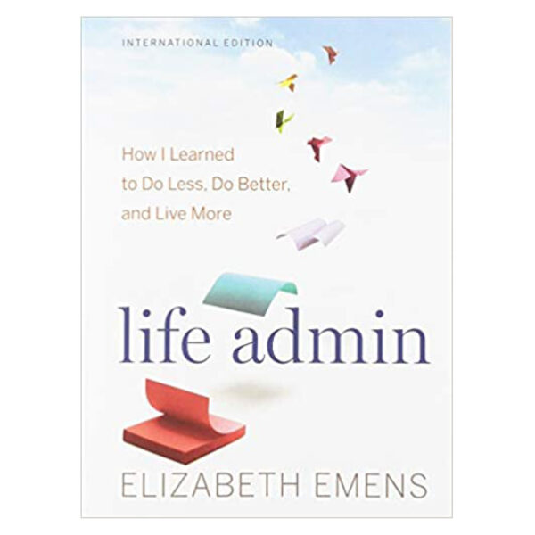 Life Admin: How I Learned to Do Less