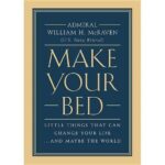 Make Your Bed - ADMIRAl WILLIHAM H. McRAVEN